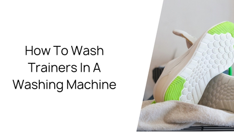 How To Wash Trainers In A Washing Machine