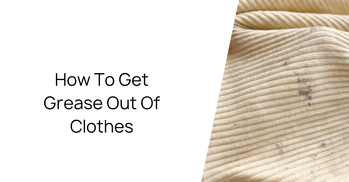 How To Get Grease Out Of Clothes