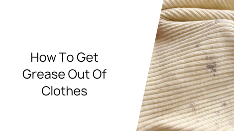 How To Get Grease Out Of Clothes