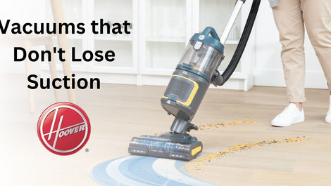 The Best Hoovers that Don't Lose Suction